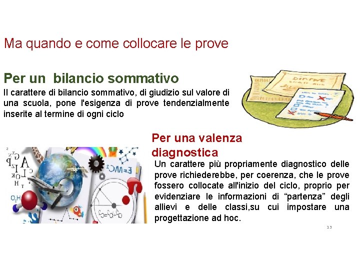 Ma quando e come collocare le prove Per un bilancio sommativo Il carattere di