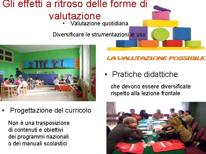 Gli effetti a ritroso delle forme di valutazione • Valutazione quotidiana Diversificare le strumentazioni