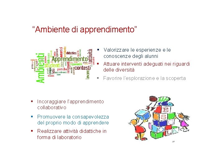  “Ambiente di apprendimento” § Valorizzare le esperienze e le conoscenze degli alunni §