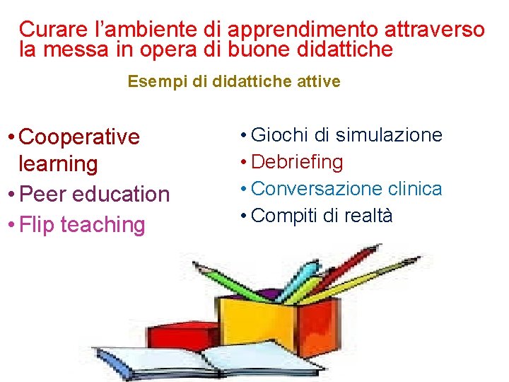 Curare l’ambiente di apprendimento attraverso la messa in opera di buone didattiche Esempi di