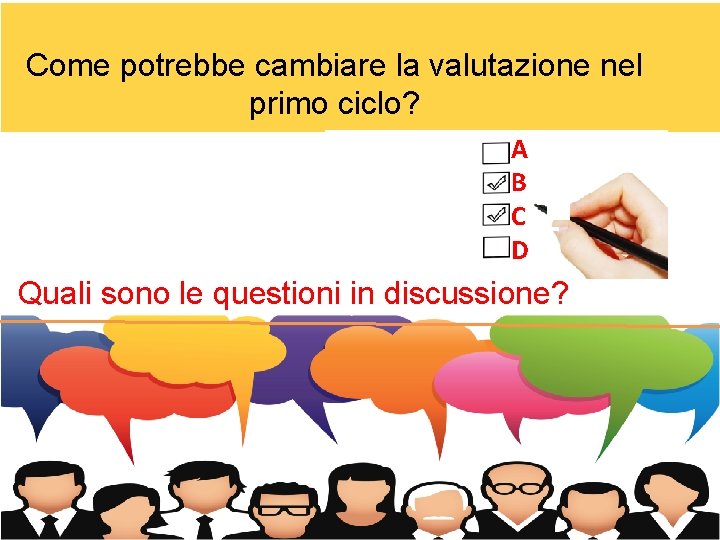 Come potrebbe cambiare la valutazione nel primo ciclo? A B C D Quali sono