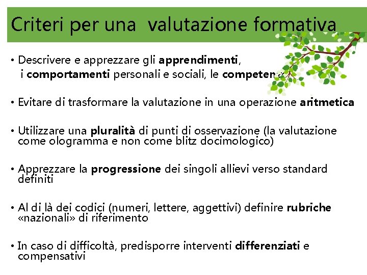 Criteri per una valutazione formativa • Descrivere e apprezzare gli apprendimenti, i comportamenti personali