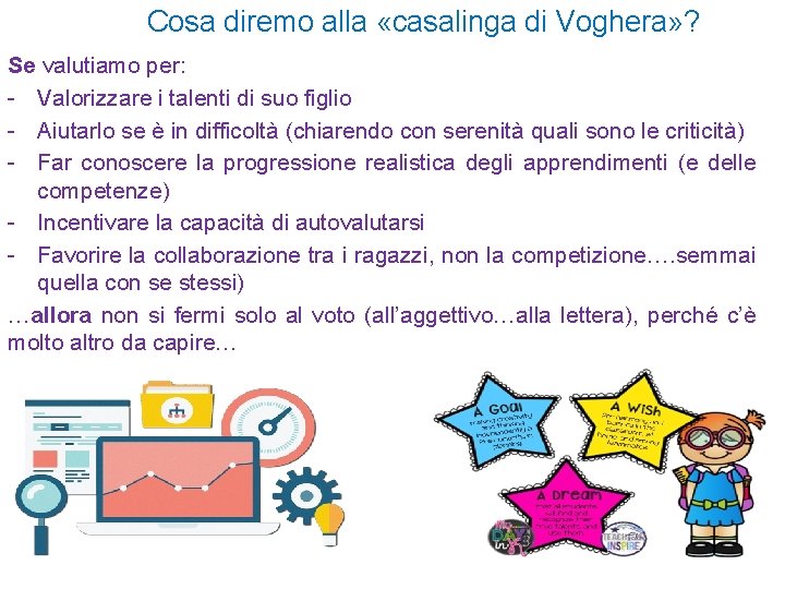 Cosa diremo alla «casalinga di Voghera» ? Se valutiamo per: - Valorizzare i talenti
