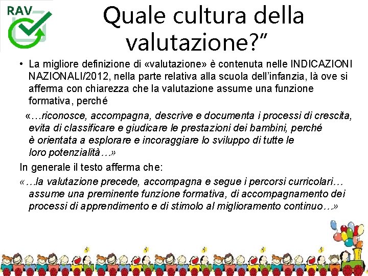 Quale cultura della valutazione? ” • La migliore definizione di «valutazione» è contenuta nelle
