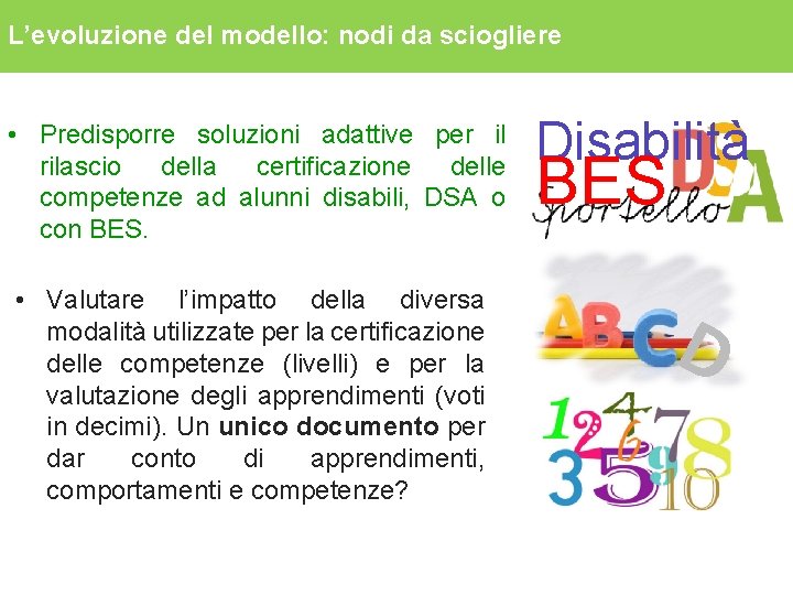L’evoluzione del modello: nodi da sciogliere • Predisporre soluzioni adattive per il rilascio della