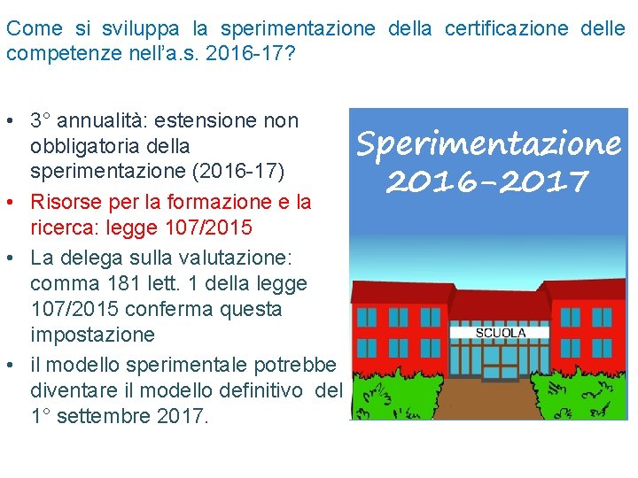 Come si sviluppa la sperimentazione della certificazione delle competenze nell’a. s. 2016 -17? •