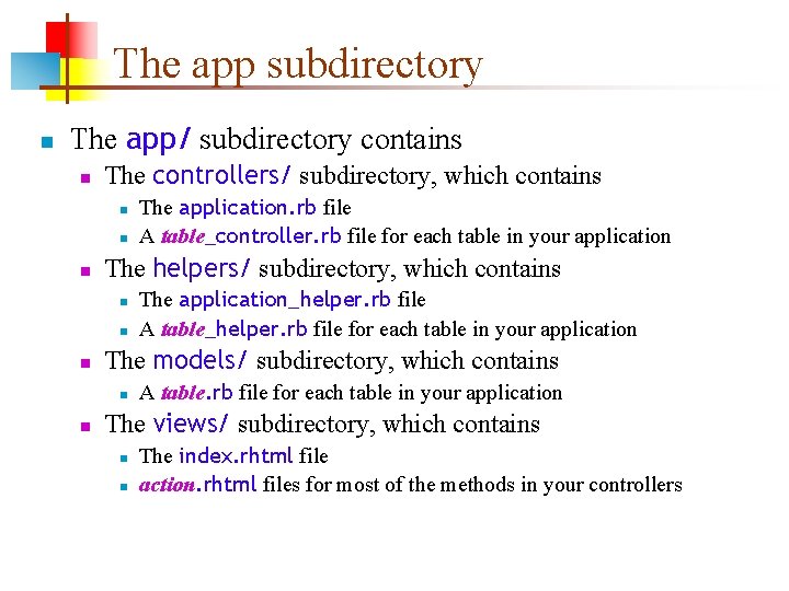 The app subdirectory n The app/ subdirectory contains n The controllers/ subdirectory, which contains