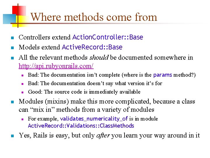 Where methods come from n n n Controllers extend Action. Controller: : Base Models