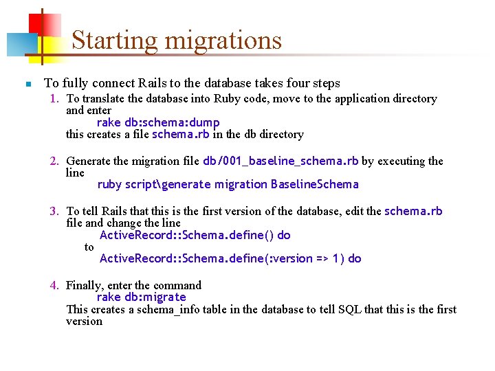 Starting migrations n To fully connect Rails to the database takes four steps 1.