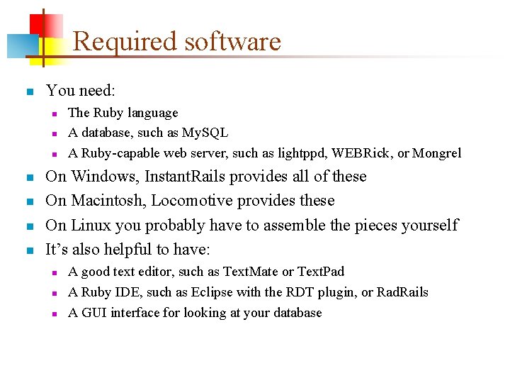 Required software n You need: n n n n The Ruby language A database,