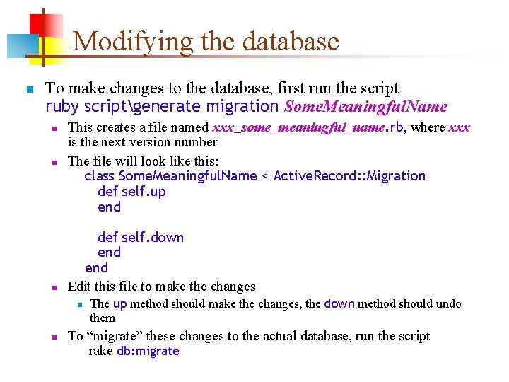 Modifying the database n To make changes to the database, first run the script