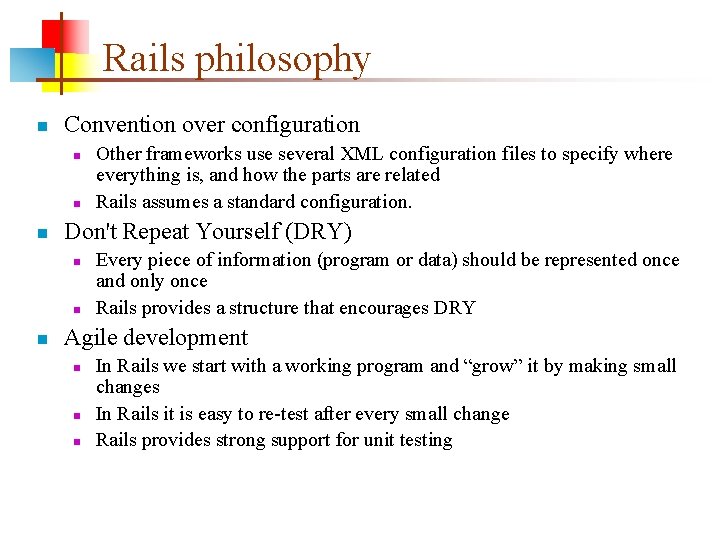 Rails philosophy n Convention over configuration n Don't Repeat Yourself (DRY) n n n
