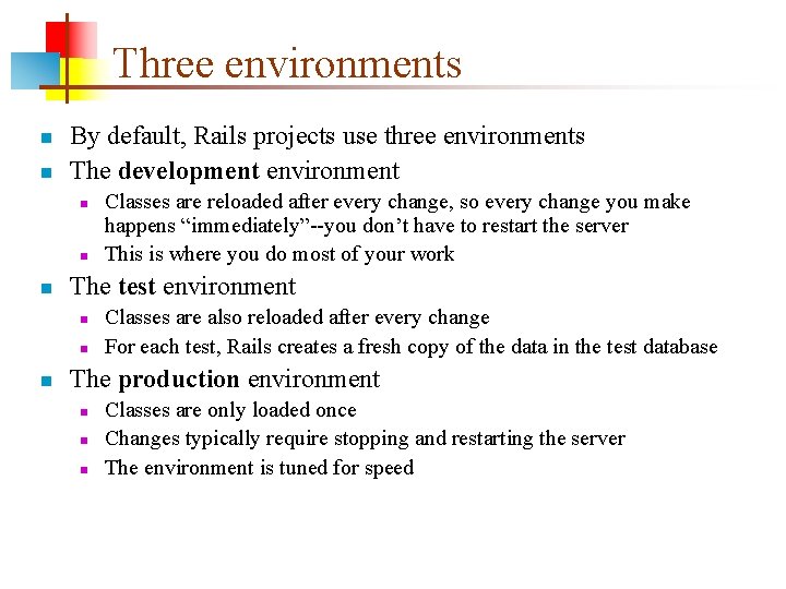 Three environments n n By default, Rails projects use three environments The development environment