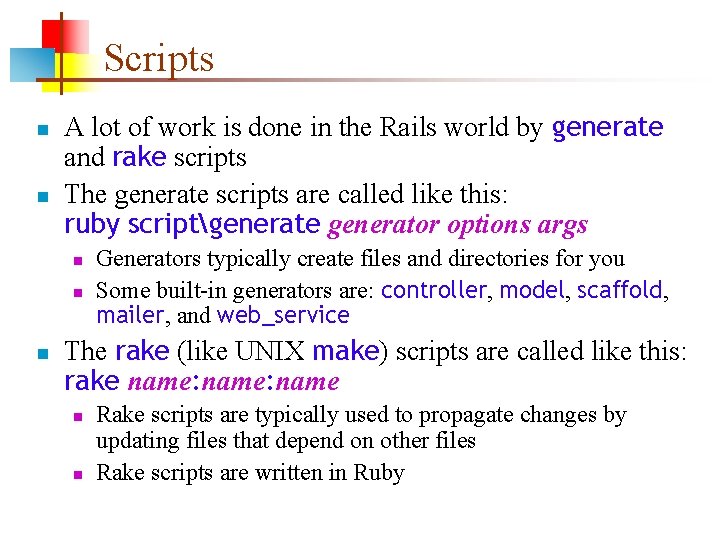 Scripts n n A lot of work is done in the Rails world by