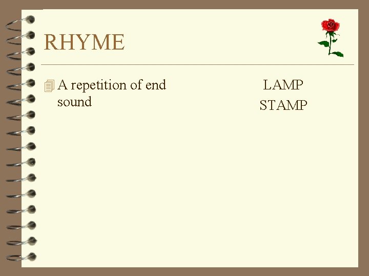 RHYME 4 A repetition of end sound LAMP STAMP 