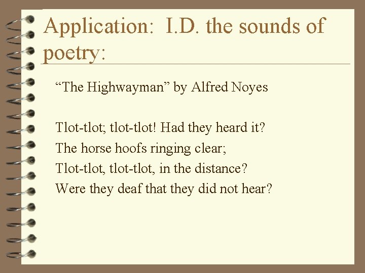 Application: I. D. the sounds of poetry: “The Highwayman” by Alfred Noyes Tlot-tlot; tlot-tlot!