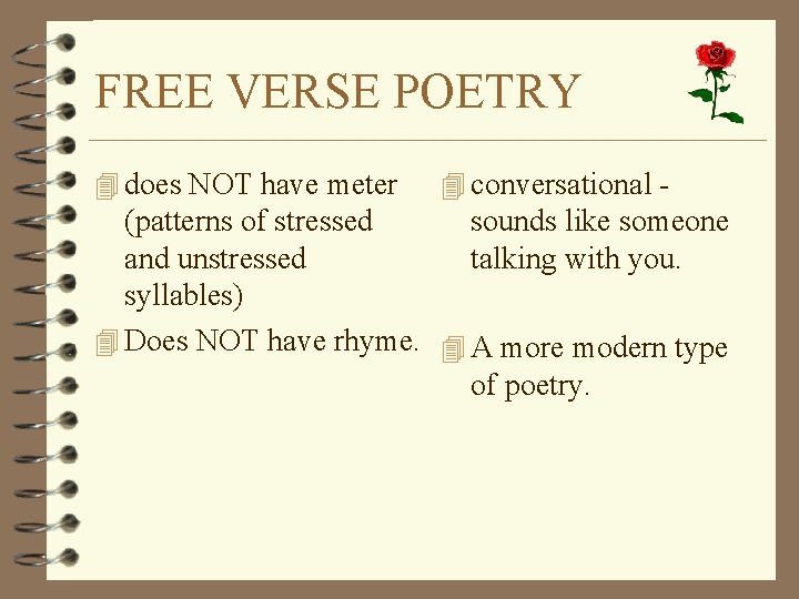 FREE VERSE POETRY 4 does NOT have meter 4 conversational - (patterns of stressed