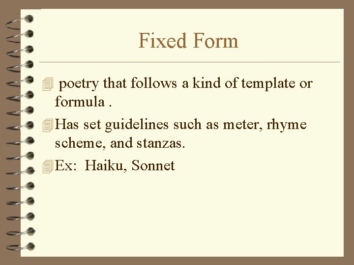 Fixed Form 4 poetry that follows a kind of template or formula. 4 Has