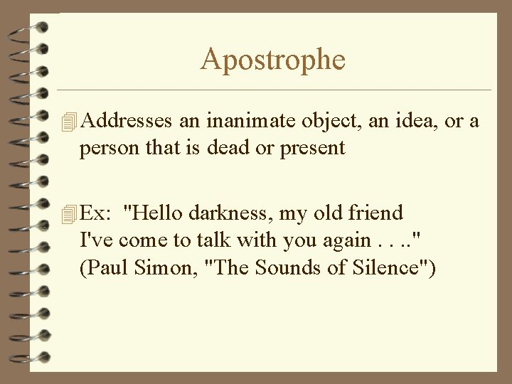 Apostrophe 4 Addresses an inanimate object, an idea, or a person that is dead