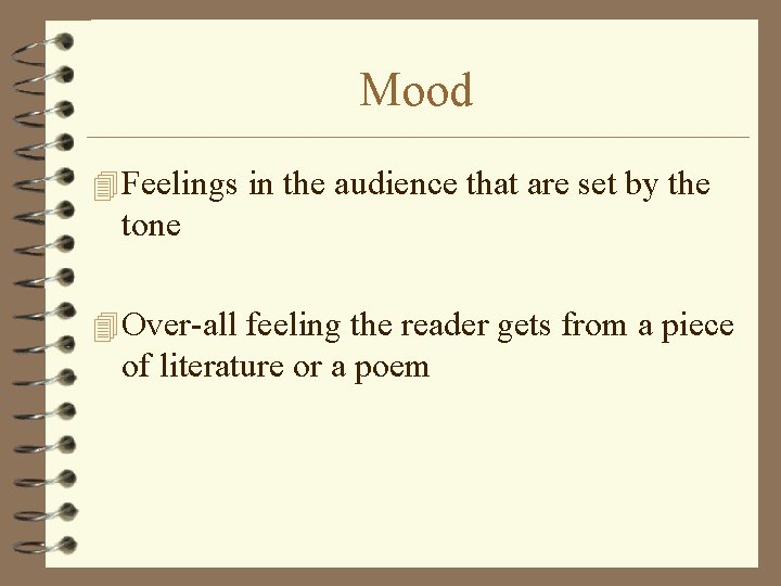 Mood 4 Feelings in the audience that are set by the tone 4 Over-all