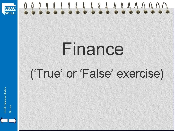 Finance GCSE Business Studies Finance (‘True’ or ‘False’ exercise) 