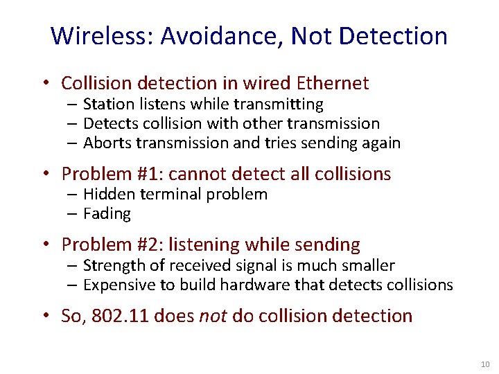 Wireless: Avoidance, Not Detection • Collision detection in wired Ethernet – Station listens while