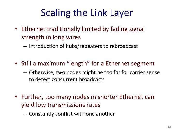 Scaling the Link Layer • Ethernet traditionally limited by fading signal strength in long