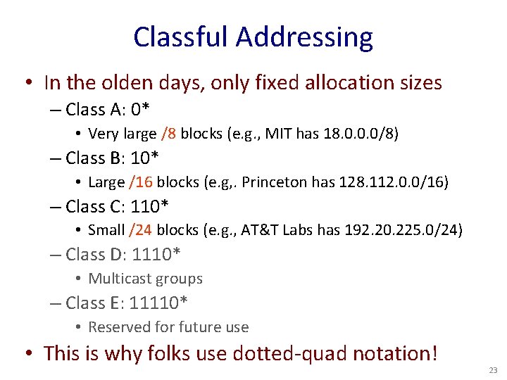 Classful Addressing • In the olden days, only fixed allocation sizes – Class A: