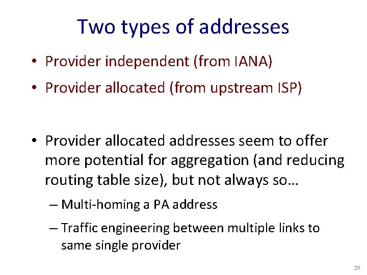 Two types of addresses • Provider independent (from IANA) • Provider allocated (from upstream
