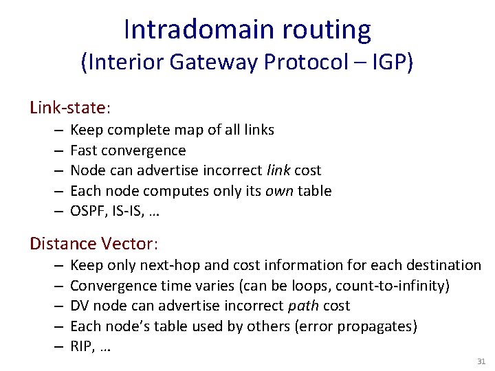 Intradomain routing (Interior Gateway Protocol – IGP) Link-state: – – – Keep complete map