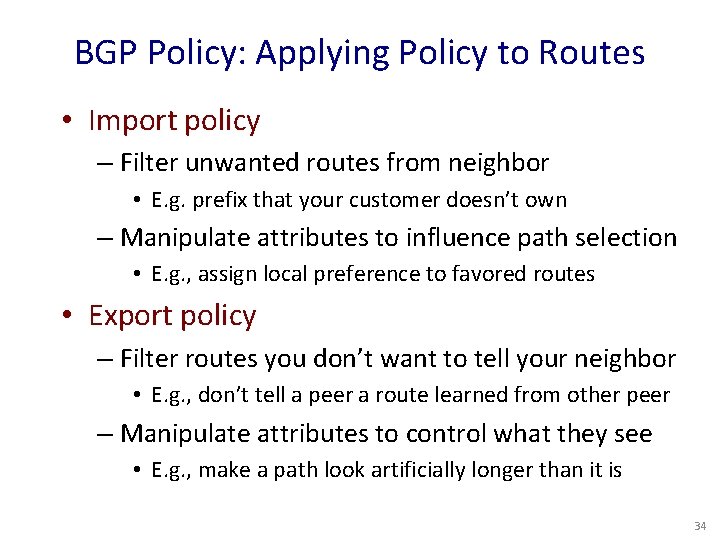 BGP Policy: Applying Policy to Routes • Import policy – Filter unwanted routes from