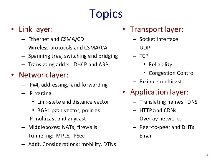 Topics • Link layer: – – Ethernet and CSMA/CD Wireless protocols and CSMA/CA Spanning