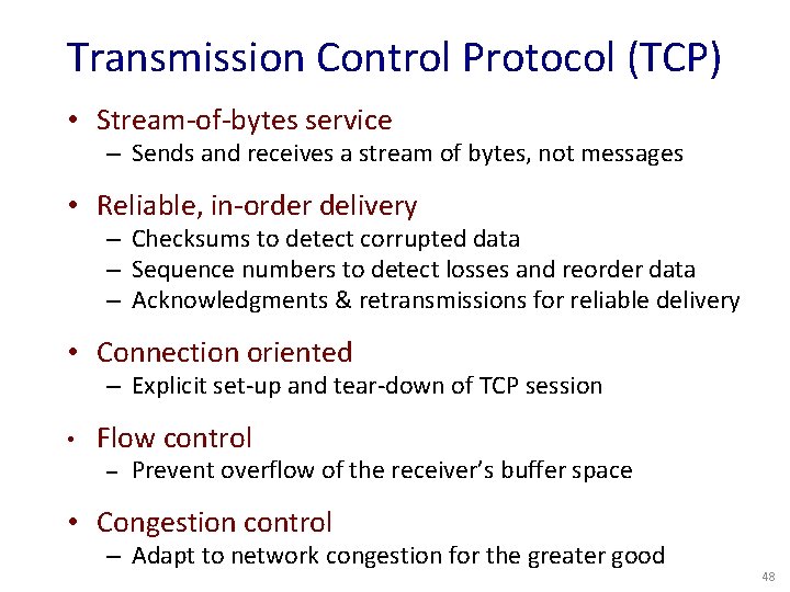 Transmission Control Protocol (TCP) • Stream-of-bytes service – Sends and receives a stream of