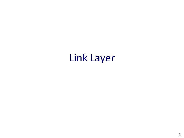 Link Layer 5 