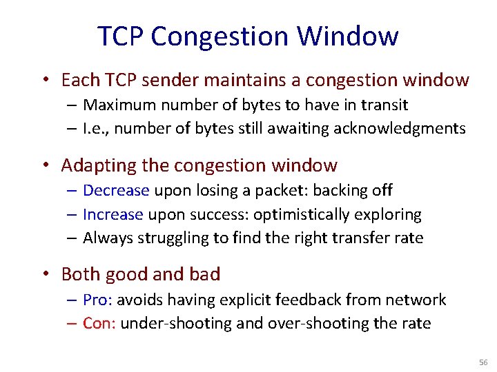 TCP Congestion Window • Each TCP sender maintains a congestion window – Maximum number