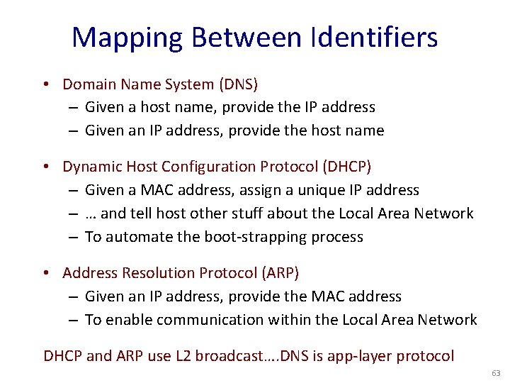 Mapping Between Identifiers • Domain Name System (DNS) – Given a host name, provide