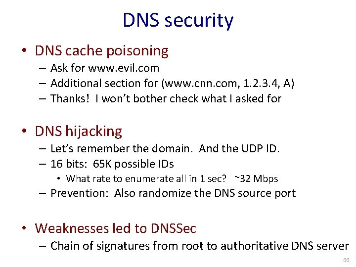 DNS security • DNS cache poisoning – Ask for www. evil. com – Additional