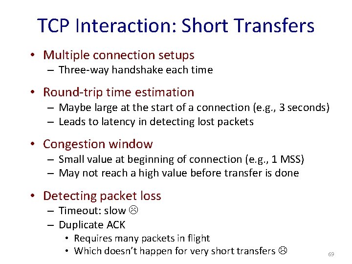 TCP Interaction: Short Transfers • Multiple connection setups – Three-way handshake each time •