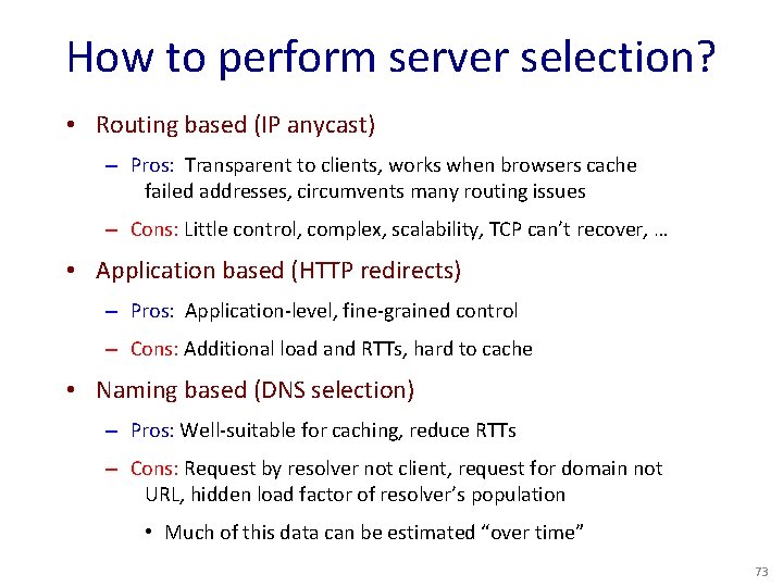 How to perform server selection? • Routing based (IP anycast) – Pros: Transparent to
