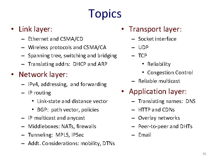 Topics • Link layer: – – Ethernet and CSMA/CD Wireless protocols and CSMA/CA Spanning