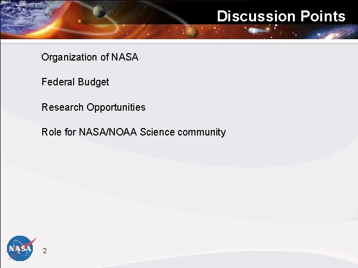 Discussion Points Organization of NASA Federal Budget Research Opportunities Role for NASA/NOAA Science community