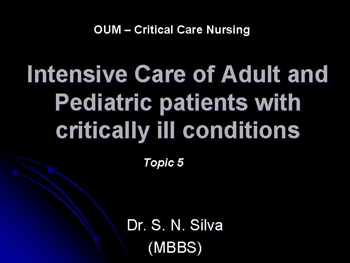 OUM – Critical Care Nursing Intensive Care of Adult and Pediatric patients with critically