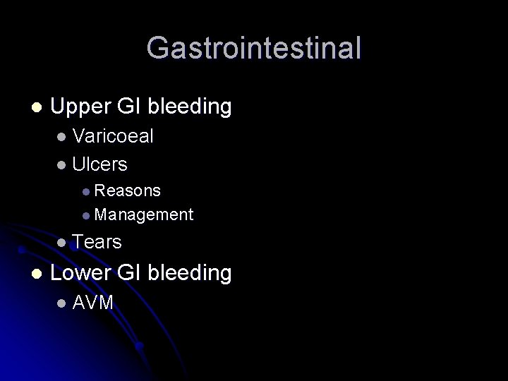 Gastrointestinal l Upper GI bleeding l Varicoeal l Ulcers l Reasons l Management l