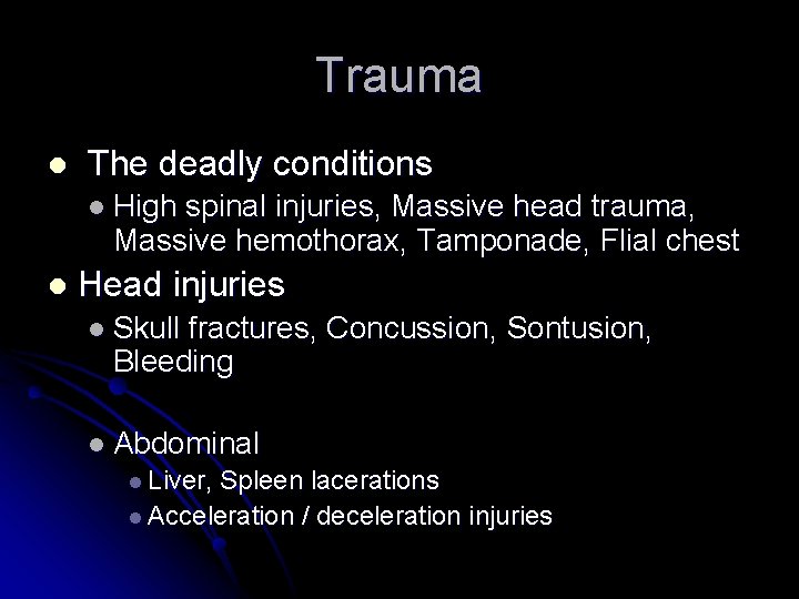 Trauma l The deadly conditions l High spinal injuries, Massive head trauma, Massive hemothorax,
