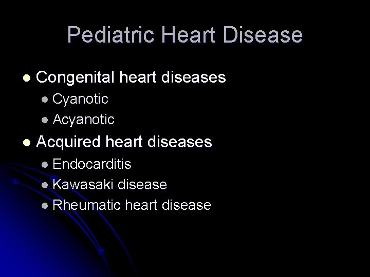 Pediatric Heart Disease l Congenital heart diseases l Cyanotic l Acquired heart diseases l