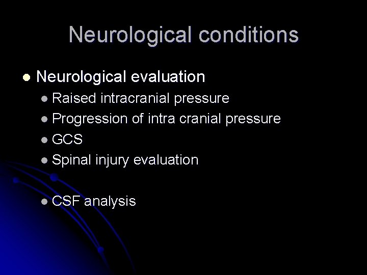 Neurological conditions l Neurological evaluation l Raised intracranial pressure l Progression of intra cranial