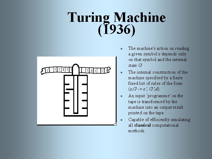 Turing Machine (1936) n n The machine's action on reading a given symbol s