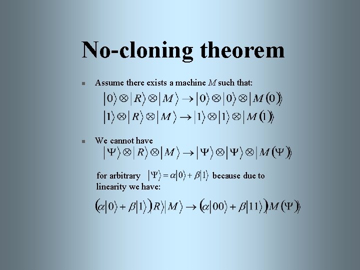 No-cloning theorem n Assume there exists a machine M such that: n We cannot