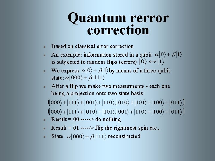 Quantum rerror correction n n n Based on classical error correction An example: information