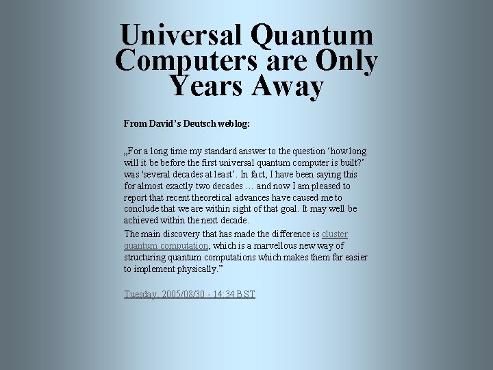 Universal Quantum Computers are Only Years Away From David’s Deutsch weblog: „For a long